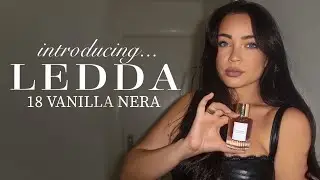 INTRODUCING 18 VANILLA NERA: LEDDA FRAGRANCE'S NEW SCENT!!