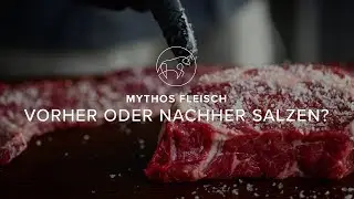 Mythen im Check: Fleisch vorher oder nachher salzen?