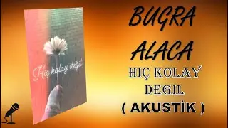 Buğra Alaca - Hiç kolay değil ( Akustik )