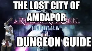 Final Fantasy XIV: A Realm Reborn - The Lost City of Amdapor Dungeon Guide