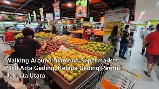 Walking Around Diamond Supermarket, Mall Arta Gading, Kelapa Gading Permai, Jakarta Utara