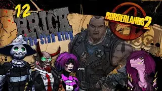 Borderlands 2 - Один раз мясник - всегда Мясник ! Как спасти Брика !? #12