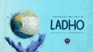 Ladho (Official Music Video) | Absolute Melody