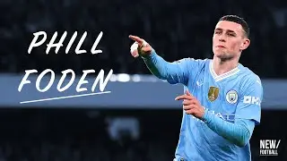 Phill Foden - Skills and Goals