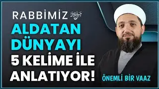Aldatan Dünyanın 5 Özelliği! | Çok önemli vaaz!
