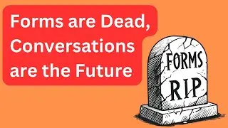 Forms are Dead, Conversations are the Future