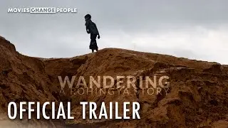 Wandering: A Rohingya Story | Official Trailer | Coming Soon
