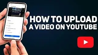 YouTube: How to Upload Video on YouTube from Mobile without Computer ... Easyliy