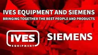 Ives Equipment and Siemens: Bringing Together the Best People and Products