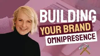 Building your brand omnipresence