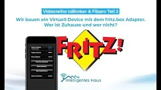 Fibaro & ioBroker Teil 2: Virtuell Device mit dem Fritz!Box Adapter bauen
