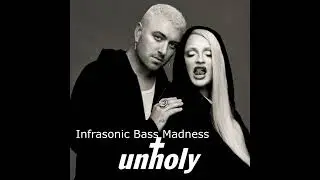 Sam Smith - Unholy (Infrasonic Bass Madness)