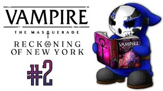Vampire: The Masquerade - Reckoning Of New York | Let's Play Ep.2 | Power Players [Wretch Plays]