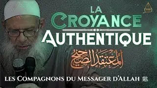 La croyance authentique sous forme de Q/R : Les Compagnons du Messager d’Allah