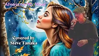 ALWAYS ON MY MIND cover by Steve Tanaka