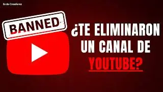 ¿Por Qué YouTube Elimina Tus Canales Nuevos? ¿Te Ha Pasado?