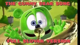 "Ja Lom Sen Z Gumy Macko" - Full Slovak Version - The Gummy Bear Song