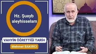 Hz.Şuayb aleyhisselam | Vahyin Öğrettiği Tarih | 24 Ramazan 1445 (2024) || Mehmet BAKIRCI