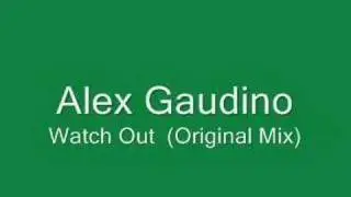 Alex Gaudino - Watch Out (Original Mix)