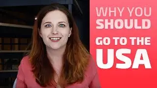 WHY YOU SHOULD GO TO THE USA