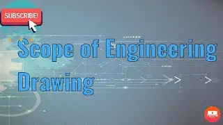 Scope of Engineering Drawing/CGCAD