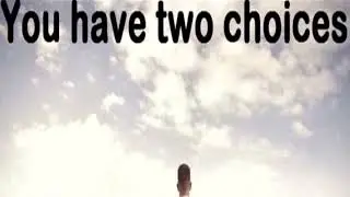You have two choices