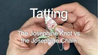 Tatting - The Josephine Knot vs the Josephine Chain