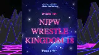 NJPW Wrestle Kingdom 18 Review: Wrestling's Roots in Anime
