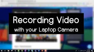 Recording Video with Laptop Camera