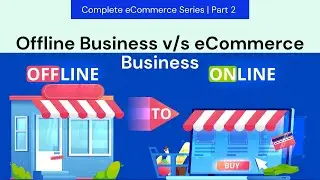 Offline Business vs eCommerce Business | ecommerce website development for beginners Part 2