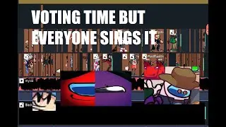 Voting Time but Every Turn a Different Cover is Used (Voting time but everyone sings it)