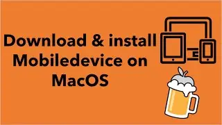 Download & install mobiledevice on Mac OS (Big Sur, Monterey, Catalina, Mojave) via Homebrew / brew