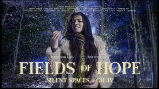 SILENT SPACES | Fields of Hope {Episode 4/6}