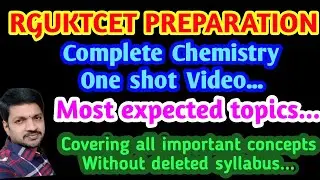 CHEMISTRY ONE SHOT VIDEO, RGUKTCET 2021 PREPARATION, WITHOUT DELETED SYLLABUS.IMP CONCEPTS