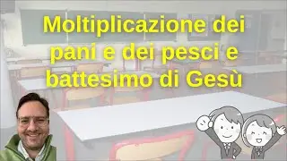 Battesimo di Gesù e Moltiplicazione dei pani e dei pesci