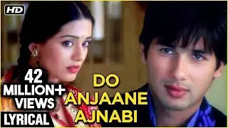Do Anjaane Ajnabi Lyrical | Vivah | Shahid Kapoor, Amrita Rao | Udit Narayan, Shreya Ghoshal