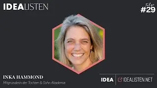 IDEALISTEN #29: Inka Hammond, Mitgründerin der Tochter & Sohn Akademie