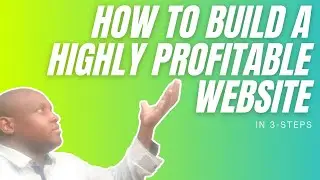 How To Build A Highly Profitable Website in 3 Steps