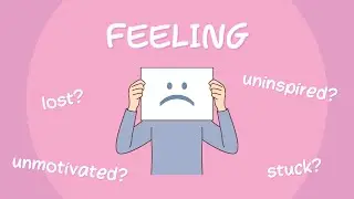 How To  Stop Feeling stuck, Unmotivated, and Lost