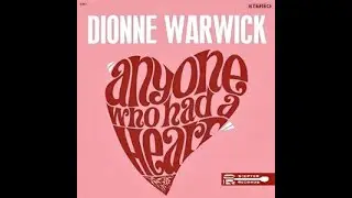 Dionne Warwick  "Anyone Who Had a Heart"