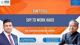 "Don't feel shy to work hard" - Mr. Ram Gopal Agarwal, Chairman, Dhanuka Agritech Ltd