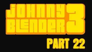 Johnny Blender 3 - Pt 22 - Body Motion