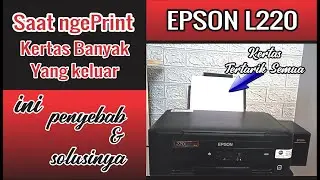PRINTER EPSON SAAT PRINT, KERTAS BANYAK YANG TERTARIK/KELUAR | SOLUSI DAN PENYEBABNYA | EPSON SERIES