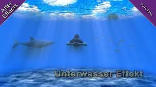 After Effects -  Underwater Effect / Unterwasser Scene  - 100% After Effects - Tutorial Deutsch