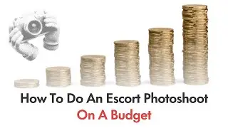 How To Do An Escort Photoshoot On A Budget