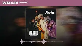 The Mafik - Wadudi (Official Audio)