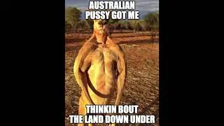 Australian pussy got me thinkin bout the land down under