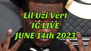Lil Uzi Vert - Instagram Live - June 14th 2023 “It’s On Me”