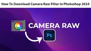 How to Download Camera Raw Filter ( Camera Raw Filter Download )