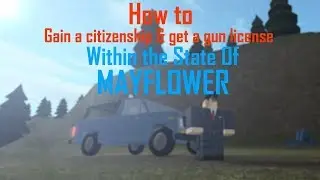 Mayflower | How to #1 | Gain a citizenship + Gun license! (2019 - Read Desc)